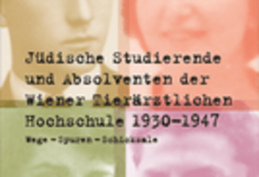 Publikation Jüdische Studierende und Absolventen der Wiener Tierärztlichen Hochschule 1930 - 1947